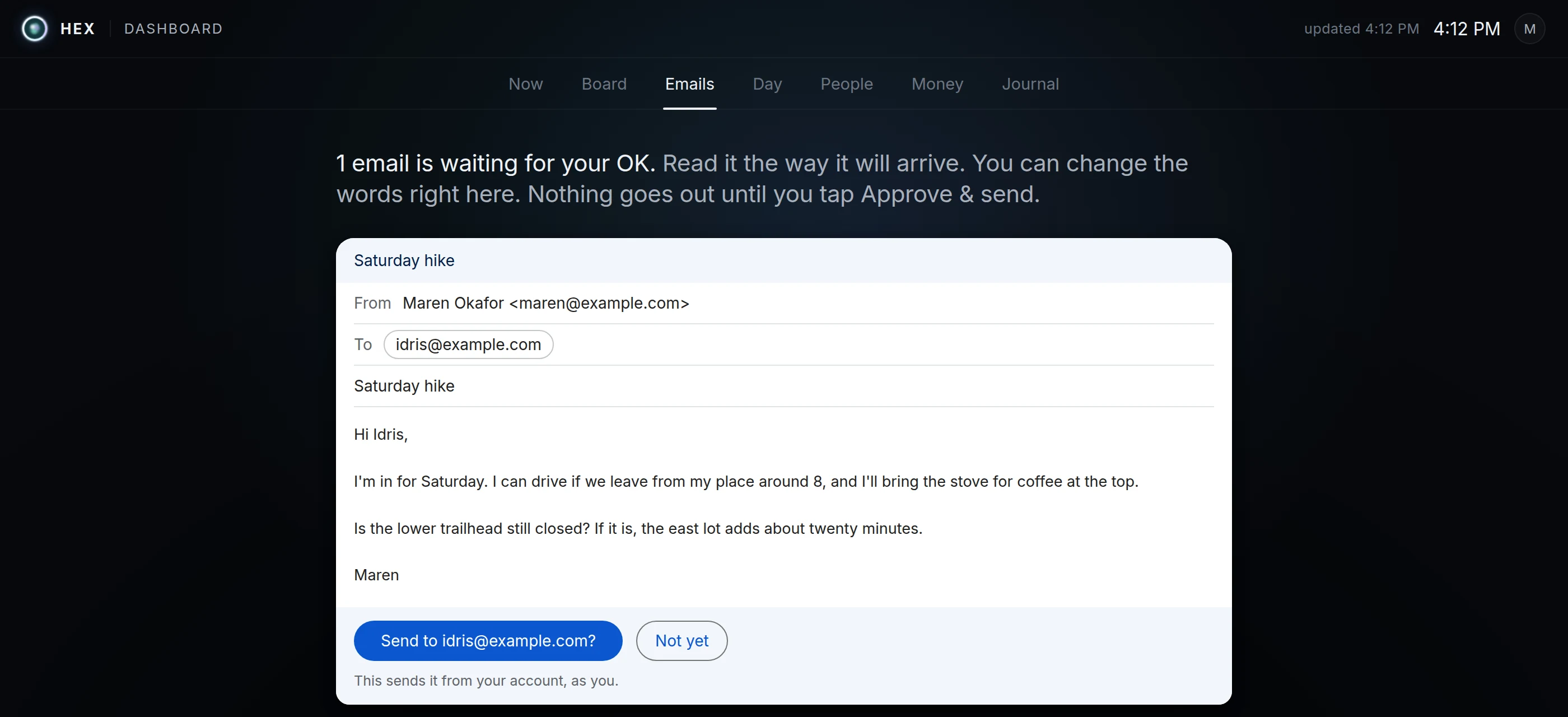 An email the agent drafted, shown as a compose window. The button reads: Send to idris@example.com? Next to it: Not yet. Below: This sends it from your account, as you. Demo content.