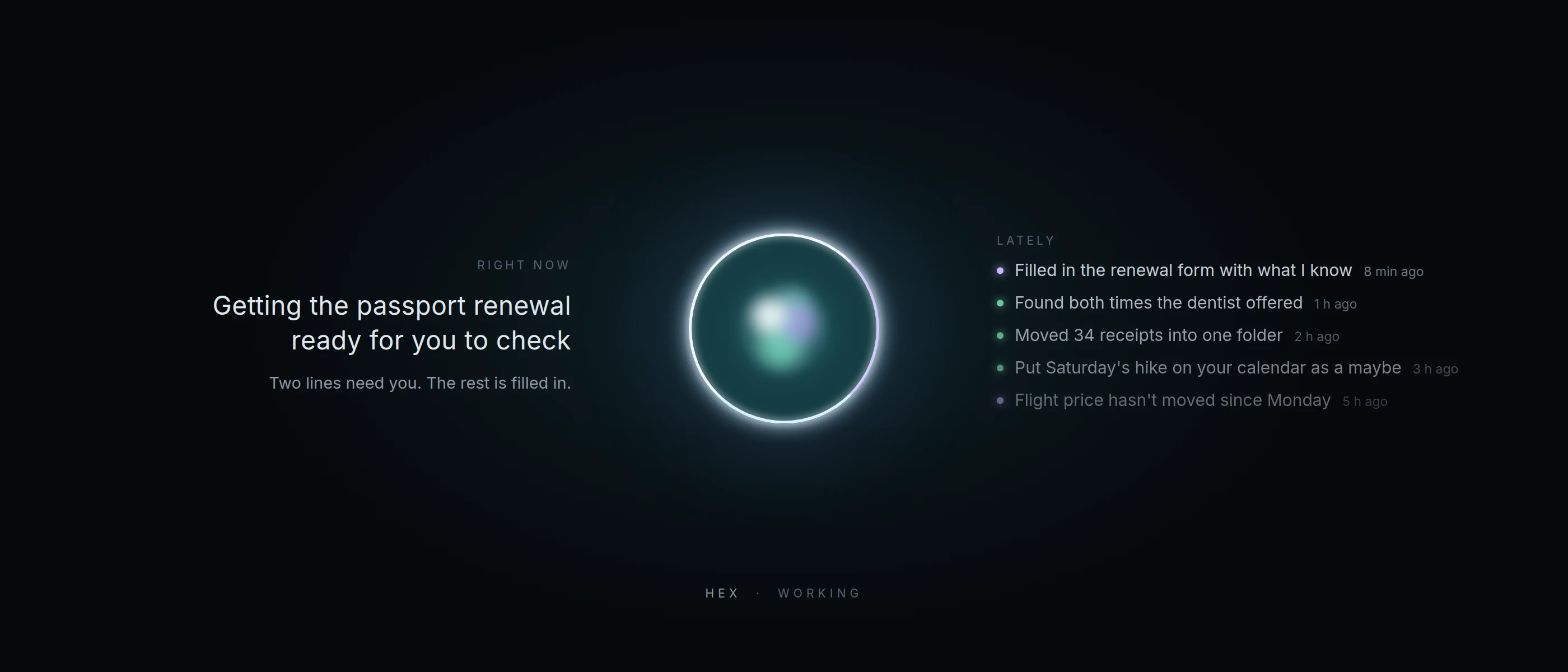A dark desktop background with a glowing ring at its centre. Beside it, what the agent is doing right now and a short list of what it finished lately. Demo content.